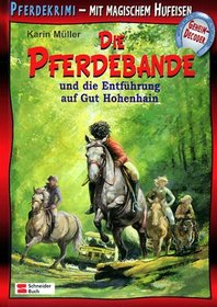 Die Pferdebande und die Entfhrung auf Gut Hohenhain. ( Ab 8 J.).