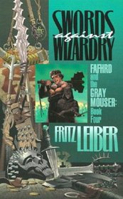 Swords against Wizardry  (Fafhrd and the Gray Mouser, Bk 4)