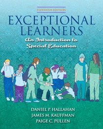 Exceptional Learners: Introduction to Special Education (with Cases for Reflection and Analysis and MyEducationLab) (11th Edition) (MyEducationLab Series)