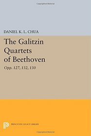 The Galitzin Quartets of Beethoven: Opp. 127, 132, 130 (Princeton Legacy Library)