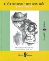 El Dia Mas Importante De Mi Vida Y Otros Cuentos (Spanish Edition)