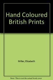 Hand-Coloured British Prints: 18th March to 5th July 1987