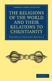 The Religions of the World and Their Relations to Christianity (Cambridge Library Collection - Religion)