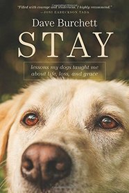 Stay: Lessons My Dogs Taught Me about Life, Loss, and Grace