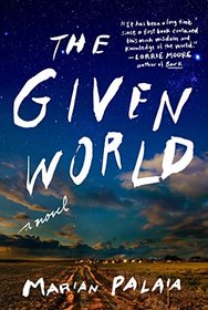 The Given World: A Novel