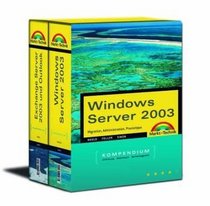 Windows Server 2003 / Exchange Server 2003 und Outlook. Kompendium.