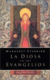 La Diosa en los Evangelios: En Busca del Aspecto Femenino de Lo Sagrado / The Goddess in the Gospels (Spanish Edition)