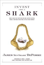 Invest Like a Shark: How a Deaf Guy with No Job and Limited Capital Made a Fortune Investing in the Stock Market (paperback)