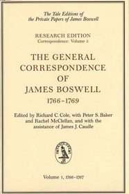 The General Correspondence of James Boswell, 1766-1769 : Volume 1: 1766-1767 (Boswell Correspondence)
