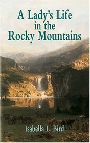 A Lady's Life in the Rocky Mountains (Dover Value Editions)