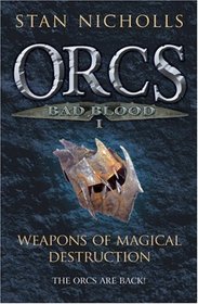 Orcs Bad Blood: Weapons of Magical Destruction V. 1