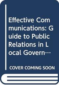 Effective Communication: a Guide to Public Relations for Local Government