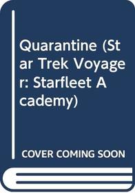 Quarantine (Star Trek Voyager: Starfleet Academy, No 3)