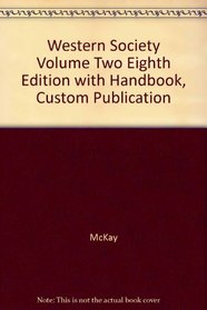 Western Society Volume Two Eighth Edition with Handbook, Custom Publication