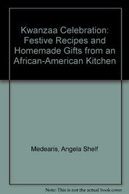 Kwanzaa Celebration: Festive Recipes and Homemade Gifts froman African-American Kitchen