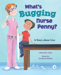 What's Bugging Nurse Penny?: A Story about Lice