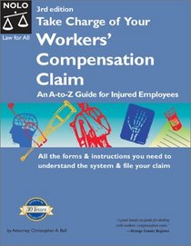 Take Charge of Your Workers' Compensation Claim: (Ca) an A to Z Guide for Injured Employees (Take Charge of Your Workers' Compensation, 3rd ed)