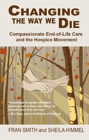 Changing the Way We Die: Compassionate End-of-Life Care and the Hospice Movement (Thorndike Large Print Health, Home and Learning)
