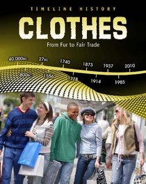 Clothes: From Furs to Fair Trade (Timeline History)