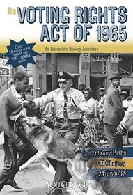 The Voting Rights Act of 1965: An Interactive History Adventure (You Choose: History)