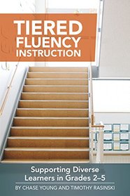 Tiered Fluency Instruction: Supporting Diverse Learners in Grades 2-5 (Maupin House)