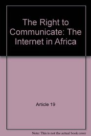 The Right to Communicate the Internet in Africa: Article 19