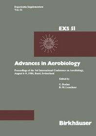 Advances in Aerobiology: Proceedings 3rd Intern. Conference, August 6-9, 1986, Basel (Experientia Supplementum)