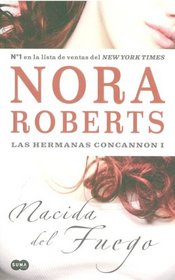 Nacida del fuego. Las Hermanas Concannon I/ Born In FIRE. Born In Trilogy Series I (Las Hermana Colcannon)