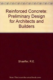 Reinforced Concrete: Preliminary Design for Architects and Builders