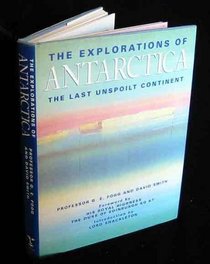 The Explorations of Antarctica: The Last Unspoilt Continent