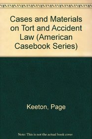 Cases and Materials on Tort and Accident Law (American Casebook Series)
