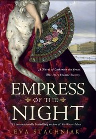 Empress of the Night: A Novel of Catherine the Great