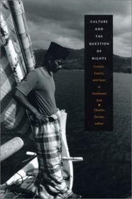 Culture and the Question of Rights: Forests, Coasts, and Seas in Southeast Asia