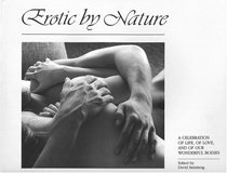 Erotic by Nature: A Celebration of Life, of Love, and of Our Wonderful Bodies