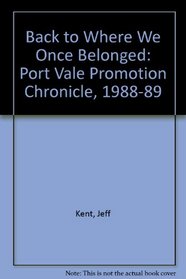 Back to Where We Once Belonged: Port Vale Promotion Chronicle, 1988-89