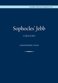 Sophocles' Jebb: A life in letters (Cambridge Classical Journal)