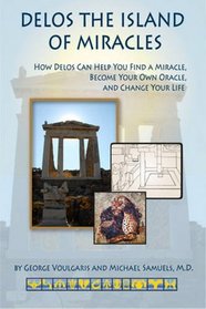 Delos the Island of Miracles: How Delos Can Help You Find a Miracle, Become Your Own Oracle, and Change Your Life (Artemis Books)