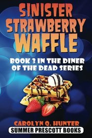 Sinister Strawberry Waffle: Book 3 in The Diner of the Dead Series (Volume 3)