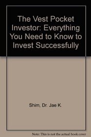 The Vest Pocket Investor: Everything You Need to Know to Invest Successfully