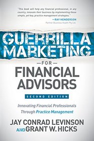 Guerilla Marketing for Financial Advisors: Transforming Financial Professionals through Practice Management