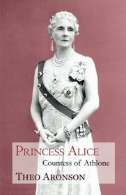 Princess Alice: Countess of Athlone