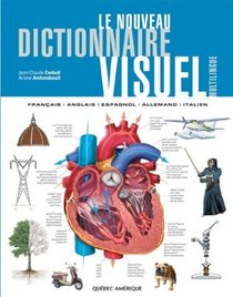 Le Nouveau Dictionnaire Visuel - Franais-anglais-espagnol-allemand-italien