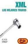 XML: Los Mejores Trucos/the Best Tricks (Anaya Multimedia/Oreilly) (Spanish Edition)