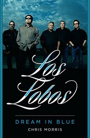 Los Lobos: Dream in Blue (American Music)
