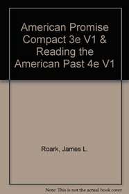 American Promise Compact 3e V1 & Reading the American Past 4e V1