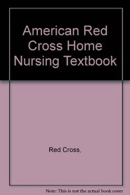 American Red Cross Home Nursing Textbook
