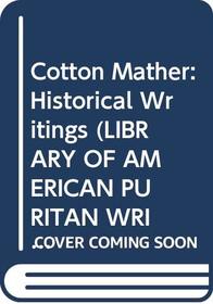 Cotton Mather: Historical Writings (Library of American Puritan Writings)