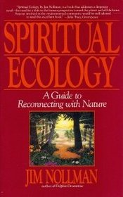 Spiritual Ecology: A Guide to Reconnecting with Nature
