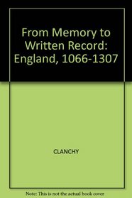 From Memory to Written Record: England 1066-1307