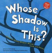Whose Shadow Is This?: A Look at Animal Shapes - Round, Long, and Pointy (Whose Is It?)